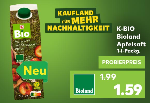Logo: Kaufland für mehr Nachhaltigkeit; K-Bio Bioland Apfelsaft, 1-l-Packg. für 1.59 Euro; Störer: Neu