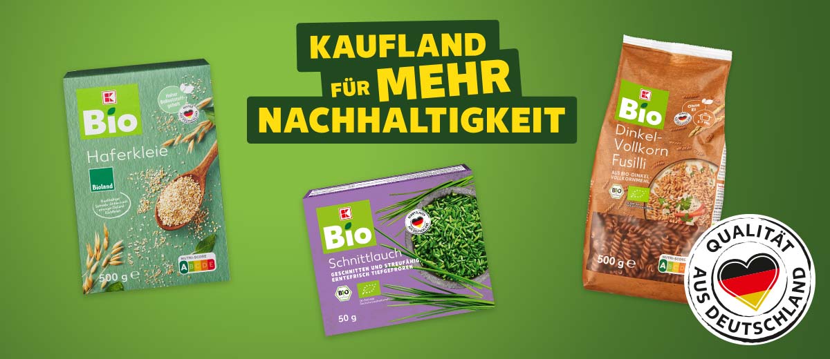 Logo: Kaufland für mehr Nachhaltigkeit; Produktabbildungen: K-Bio Bioland Haferkleie, K-Bio Bio-Schnittlauch oder -Zwiebel-Duo, K-Bio Bio-Dinkel-Vollkorn-Nudeln; Logo: Qualität aus Deutschland