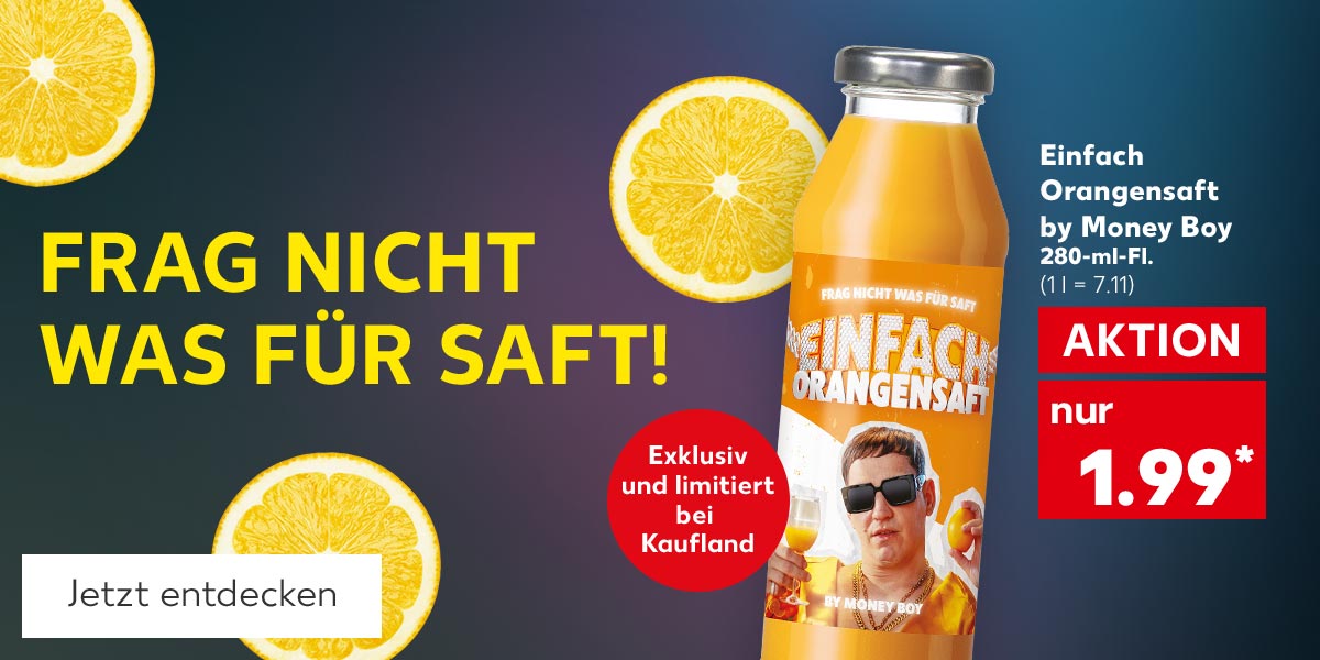 Einfach Orangensaft by Money Boy, 280-ml-Fl. für 1.99 Euro* (1 l = 7.11); Logo: Eu-Bio; Schriftzug: Frag nicht was für Saft!; Störer: Exklusiv & limitiert bei Kaufland; Abbildung: Money Boy; Button: Jetzt entdecken