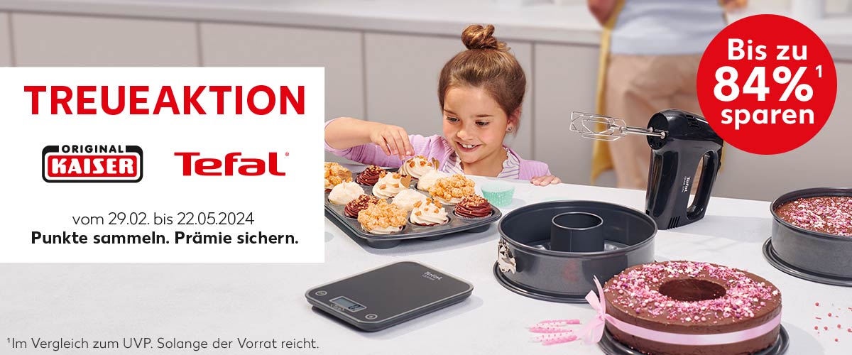 Schriftzug: Treueaktion Kaiser und Tefal vom 29.02. bis 22.05.2024, Punkte sammeln. Prämie sichern.; Abbildung: Kind in der Küche mit Treueprämien-Artikel; Störer: Bis zu 84%¹ sparen; ¹ Im Vergleich zum UVP. Solange der Vorrat reicht.