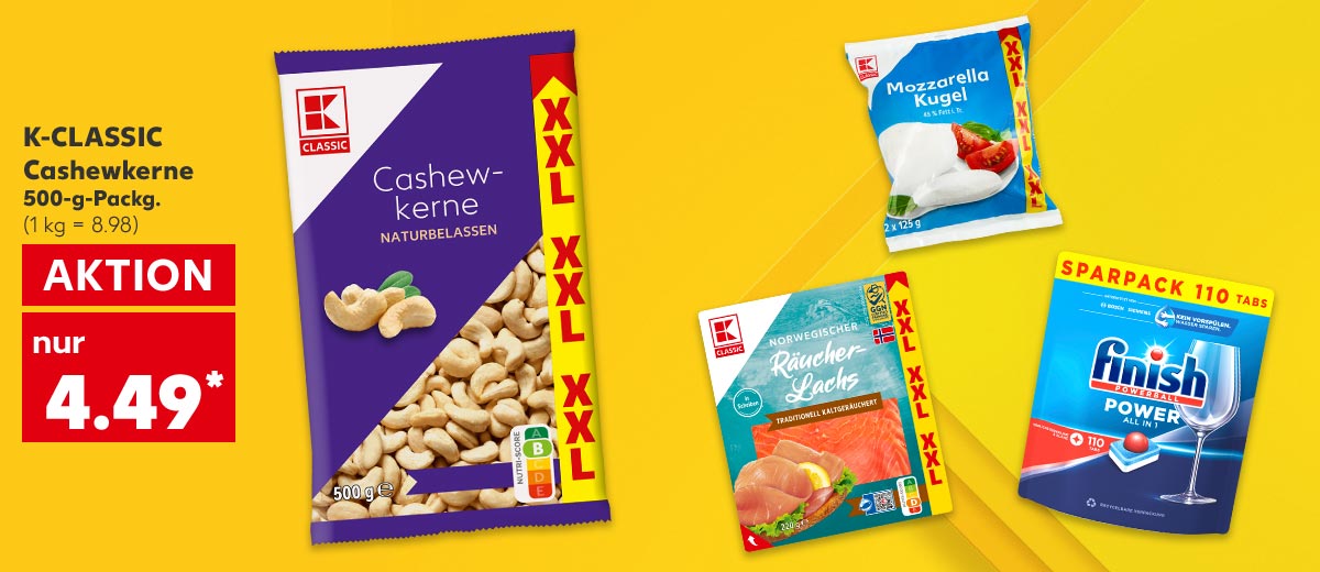 K-CLASSIC Cashewkerne, je 500-g-Packg. für 4.49 Euro* (1 kg = 8.98); Weitere Produktabbildungen: K-Classic Räucherlachs; K-Classic Mozzarella, Finish Spülmaschinen-Tabs oder -Caps