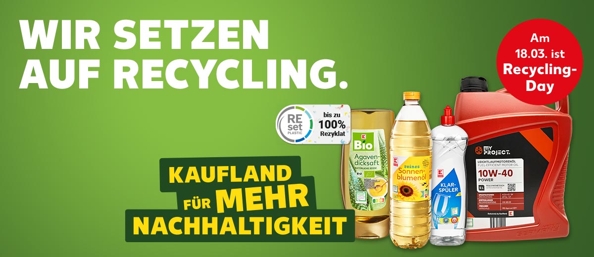 Schriftzug: Wir setzen auf Recycling.; Logo: Kaufland für mehr Nachhaltigkeit; Produktabbildungen: Verschiedene Produkte von Kaufland-Eigenmarken; Logo und Schriftzug: Reset plastic, bis zu 100% Rezyklat; Störer: Am 18.03. ist Recycling-Day