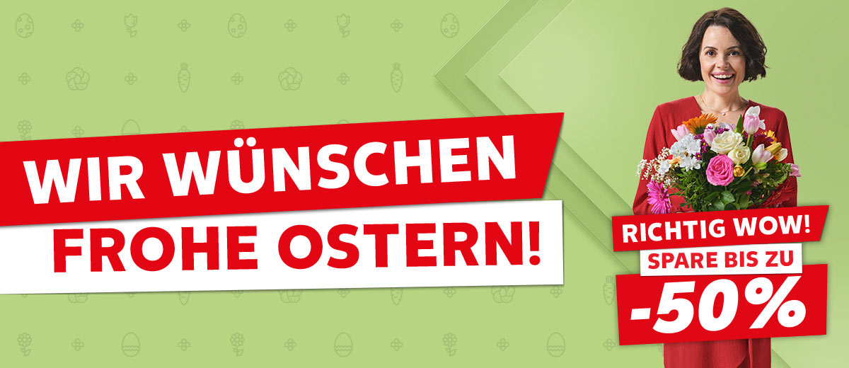 Schriftzug: Wir wünschen frohe Ostern!; Abbildung: Eine Frau hält einen Blumenstrauß in den Händen; Schriftzug: Richtig wow! Spare bis zu 50 %