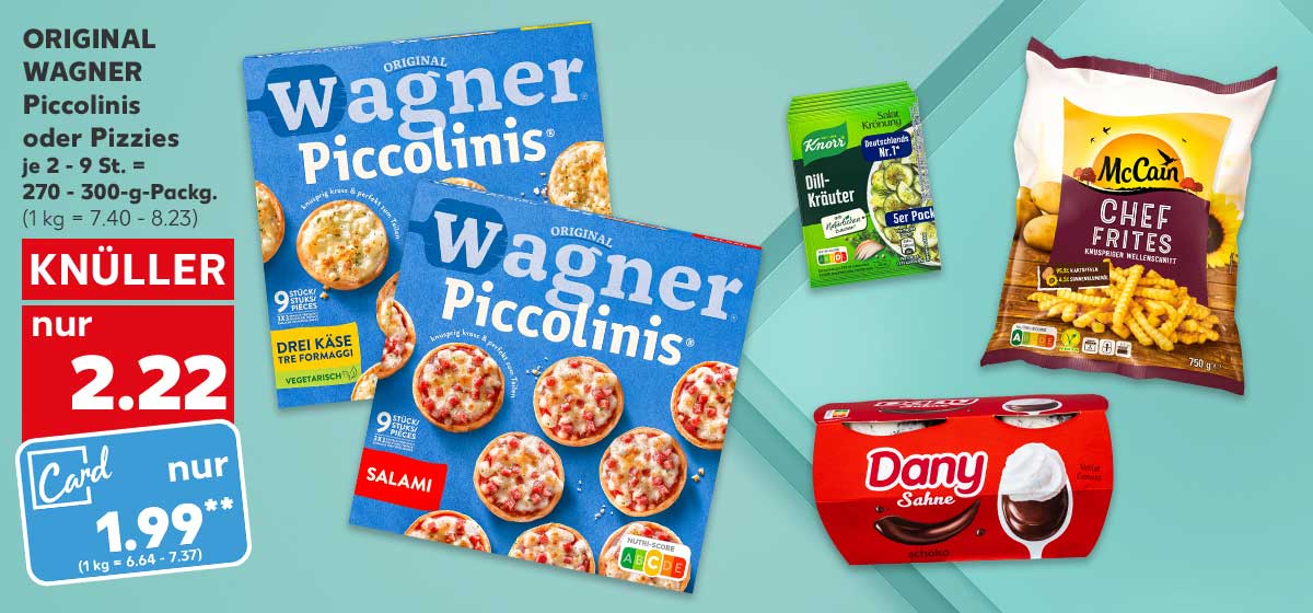 Origial Wagner Piccolinis oder Pizzies, versch. Sorten, je 2 - 9 St. = 270 - 300-g-Packg. für 2.22 Euro (1 kg = 7.40 - 8.23); Kaufland Card Preis: 1.99 Euro** (1 kg = 6.64 - 7.37); Weitere Produktabbildungen: Knorr Salat-Krönung, McCain Chef Frites, Danone Dany Sahne oder Dany Mousse