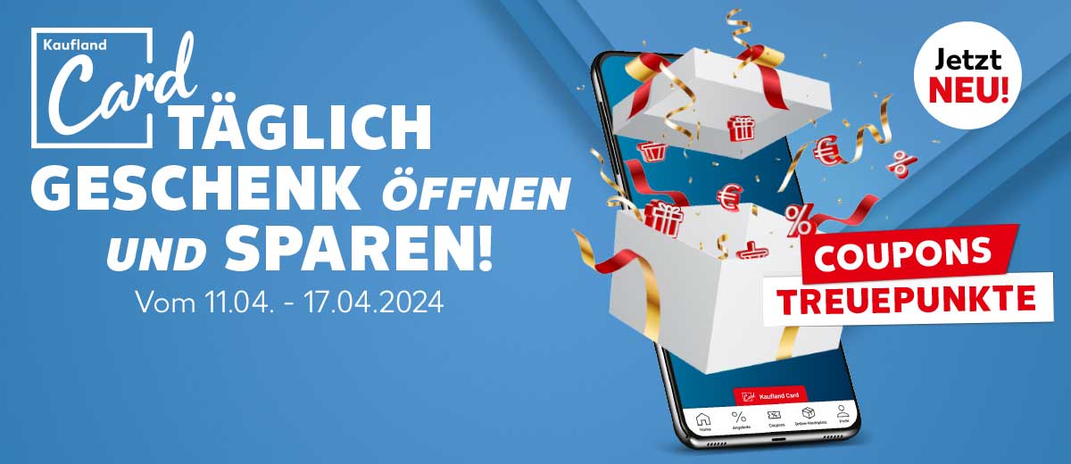 Logo und Schriftzug: Kaufland Card, Täglich Geschenk öffnen und sparen!; Schriftzug: Vom 11.04 - 17.04.2024; Störer: Jetzt neu!; Abbildung: Kaufland App mit Geschenk; Schriftzug: Coupons, Treuepunkte¹