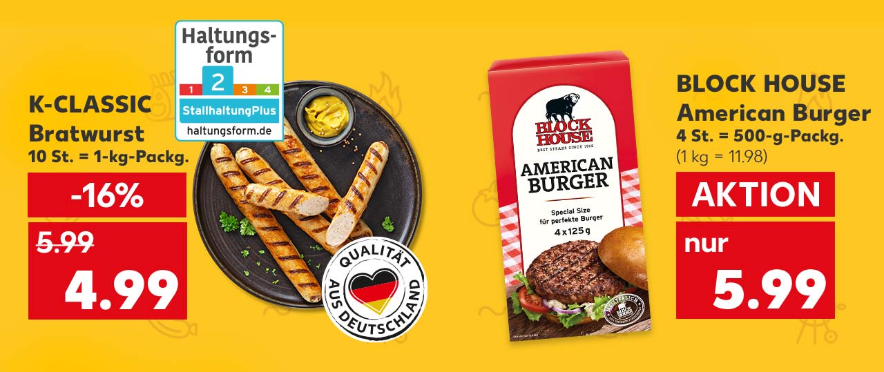 K-Classic Bratwurst, 10 St. = 1-kg-Packg. für 4.99 Euro; Logo: Haltungsform 2; Logo: Qualität aus Deutschland; Block House American Burger, 4 St. = 500-g-Packg. für 5.99 Euro (1 kg = 11.98)