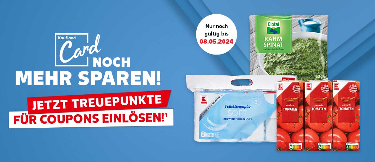Logo und Schriftzug: Kaufland Card, Noch mehr sparen!; Schriftzug: Jetzt Treuepunkte für Coupons einlösen!¹; Störer: Nur noch gültig bis 08.05.2024; Abbildung: ein Beutel Elbtal Rahmspinat, eine Packung K-Classic Toilettenpapier Soft „Winter” und eine Packung K-Classic passierte Tomaten à 3 x 200 g