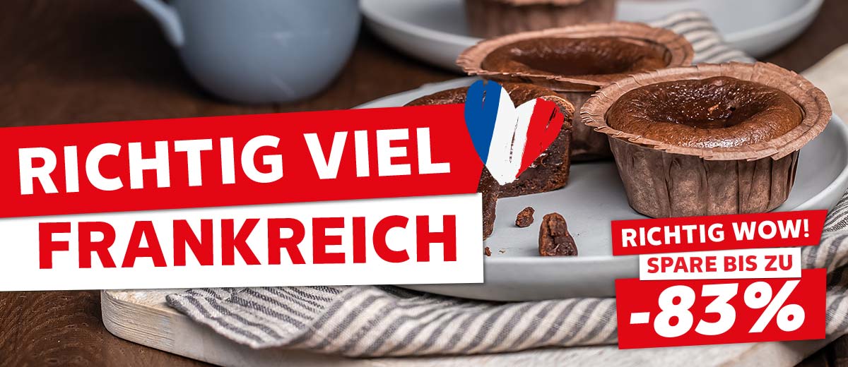 Schriftzug: Richtig viel Frankreich; Frankreich Flagge in Herzform; Hintergrund: Französische Nachspeise auf einem Teller; Störer: Richtig wow! Spare bis zu -57%