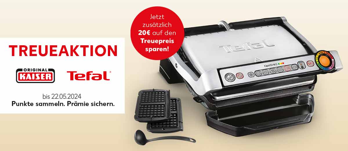 Schriftzug: Treueaktion Original Kaiser und Tefal bis 22.05.2024, Punkte sammeln. Prämie sichern.; Abbildung: Tefal Kontaktgrill „Optigrill” inklusive Belgische-Waffel-Platten und Teigkelle; Störer: Jetzt zusätzlich 20€ auf den Treuepreis sparen!