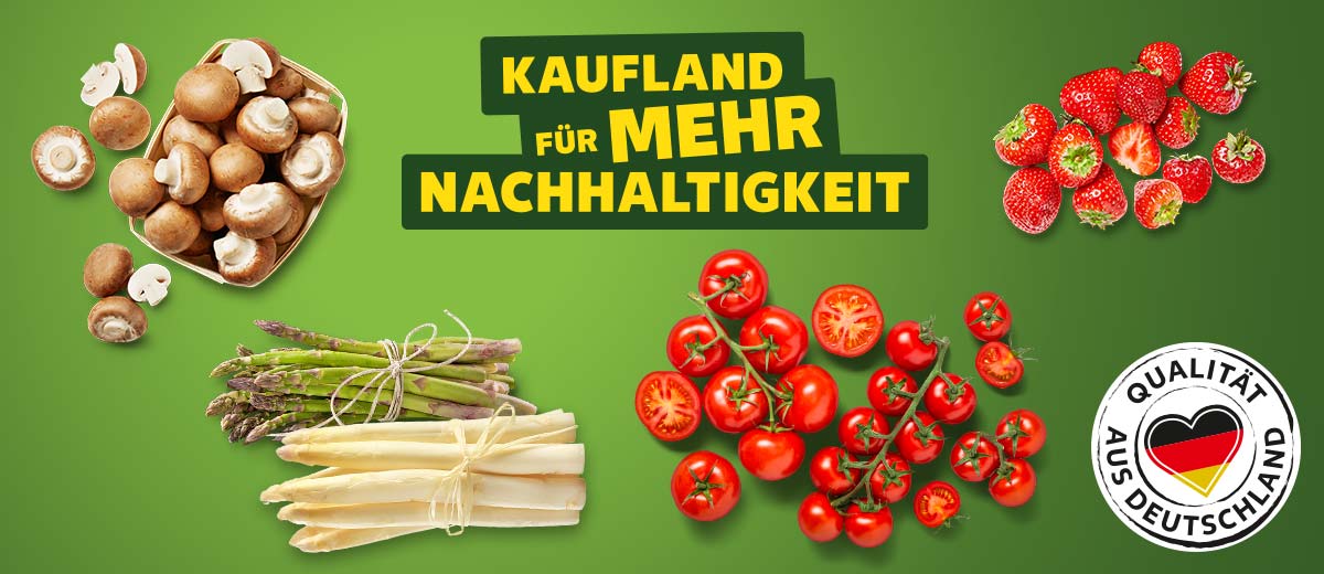 Logo: Kaufland für mehr Nachhaltigkeit; Logo: Qualität aus Deutschland; Abbildung: Versch. Frischeartikel