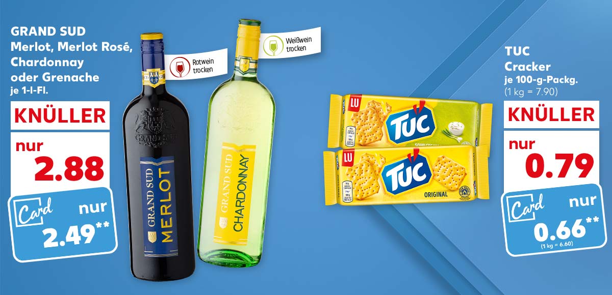 Grand Sud Merlot, Merlot Rosé, Chardonnay oder Grenache, je 1-l-Fl., für 2.88 Euro, Kaufland Card Preis: 2.49 Euro**; Tuc Cracker, versch. Sorten, je 100-g-Packg., für 0.79 Euro (1 kg = 7.90), Kaufland Card Preis: 0.66 Euro** (1 kg = 6.60)
