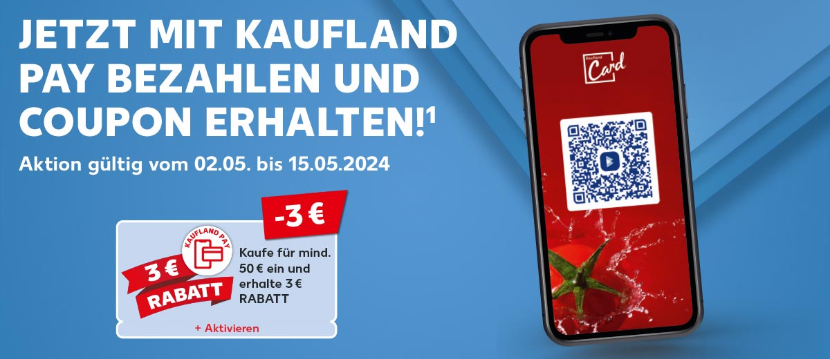 Schriftzug: Jetzt mit Kaufland Pay bezahlen und Coupon erhalten!¹, Aktion gültig vom 02.05. bis 15.05.2024; Abbildung: Coupon: Kaufe für mind. 50 € ein und erhalte 3 € Rabatt, + Aktivieren, Störer: -3 €; Abbildung: Smartphone mit Kaufland-App