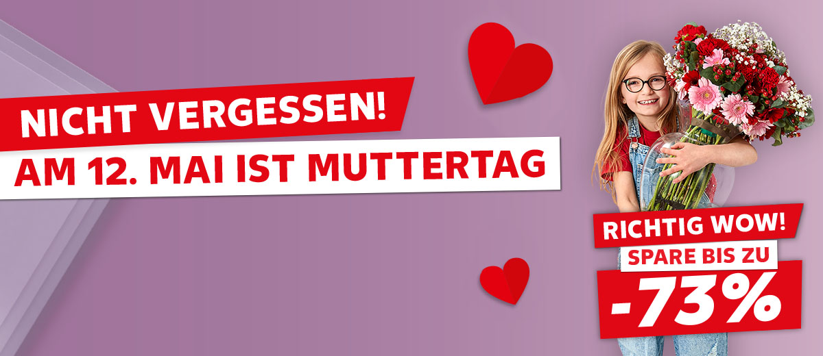 Schriftzug: Nicht vergessen! Am 12. Mai ist Muttertag; Abbildung: Ein Mädchen hält einen Blumenstrauß in den Händen; Störer: Richtig wow! Spare bis zu -73%