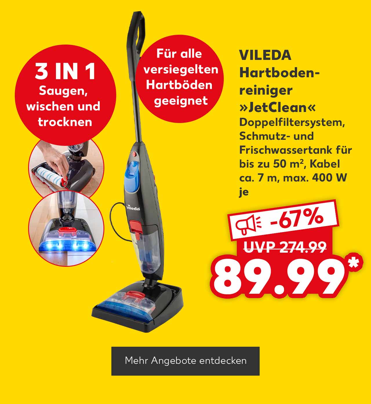 Vileda Hartbodenreiniger »JetClean« Doppelfiltersystem, Schmutz- und Frischwassertank für bis zu 50 m², Kabel ca. 7 m, max. 400 W, je für 89.99 Euro* (UVP = 274.99 Euro); Störer: 3 in 1, Saugen, wischen und trocknen; Störer: Für alle versiegelten Hartböden geeignet; Button: Mehr Angebote entdecken