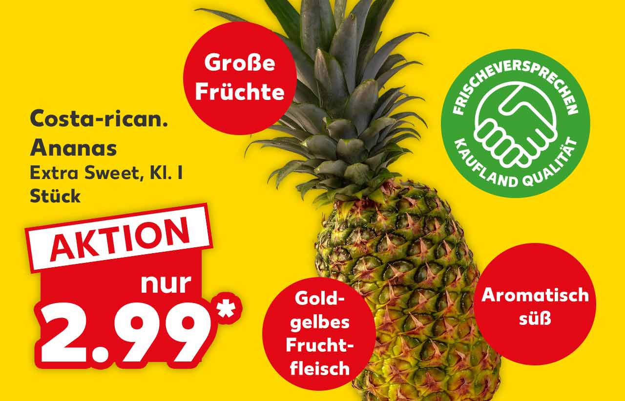 Costa-rican. Ananas, Extra Sweet, Kl. I, Stück für 2.99 Euro*; Störer: Große Früchte; Störer: Goldgelbes Fruchtfleisch; Störer: Aromatisch süß; Logo: Frischeversprechen Kaufland Qualität