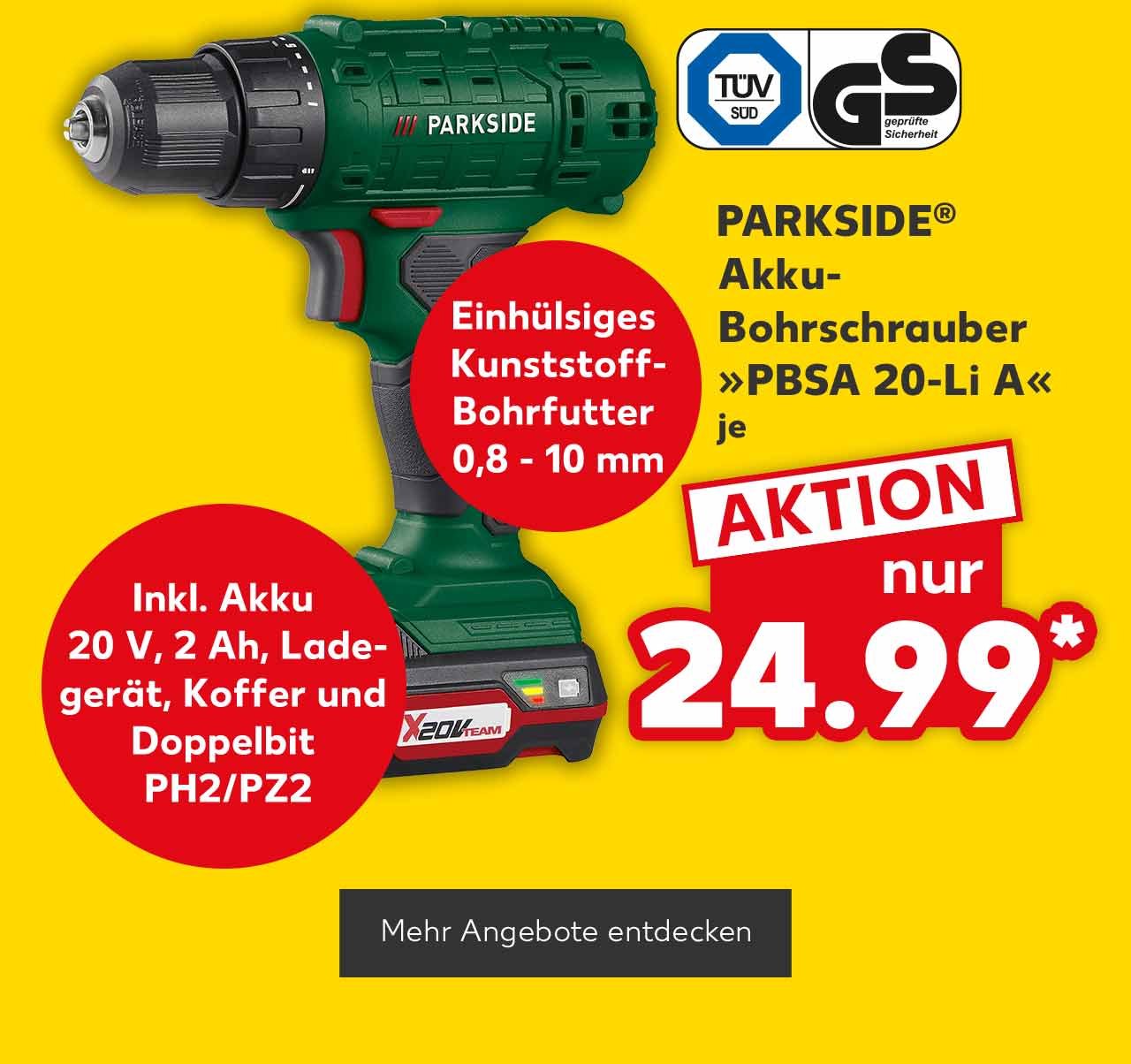 Parkside® Akku-Bohrschrauber »PBSA 20-Li A«, je für 24.99 Euro*; Störer: Inkl. Akku 20 V, 2 Ah, Ladegerät, Koffer und Doppelbit PH2/PZ2; Störer: Einhülsiges Kunststoff-Bohrfutter 0,8 - 10 mm; Logo: Tüv/Gs; Button: Mehr Angebote entdecken