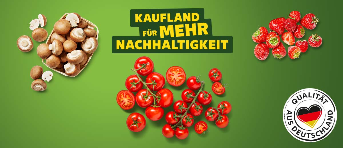 Schriftzug: Kaufland für mehr Nachhaltigkeit; Abbildung: Verschiedenes Obst und Gemüse; Logo: Qualität aus Deutschland