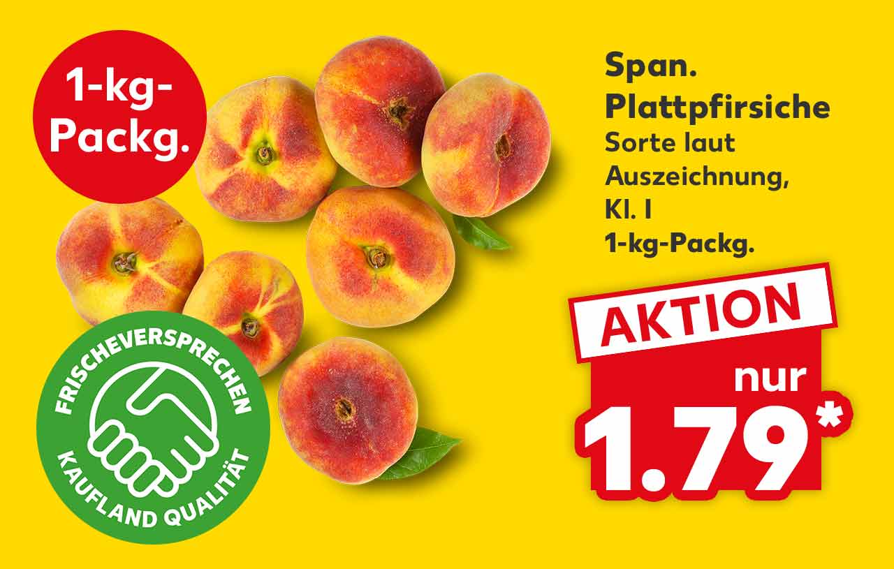 Span. Plattpfirsiche, Sorte laut Auszeichnung, Kl. I, 1-kg-Packg. für 1.79 Euro*; Störer: 1-kg-Packg.; Logo: Frischeversprechen Kaufland Qualität