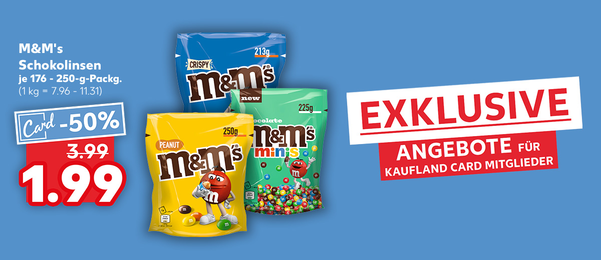 Schriftzug: Exklusive Angebote für Kaufland Card Mitglieder; Produktabbildung: M&M's Schokolinsen, versch. Sorten, je 176 - 250-g-Packg. für 1.99 Euro** (1 kg = 7.96 - 11.31)