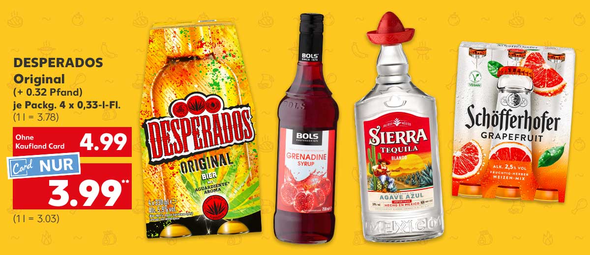 Desperados Original, (+ 0.32 Pfand), je Packg. 4 x 0,33-l-Fl. für je 4.99 Euro (1 l = 3.78); Kaufland Card Preis: 3.99 Euro** (1 l = 3.03); Weitere Produktabbildungen: Sierra Tequila Blanco, Tequila Reposado oder Tropical Chili, Bols Grenadine oder Cranberry Syrup, Schöfferhofer Grapefruit