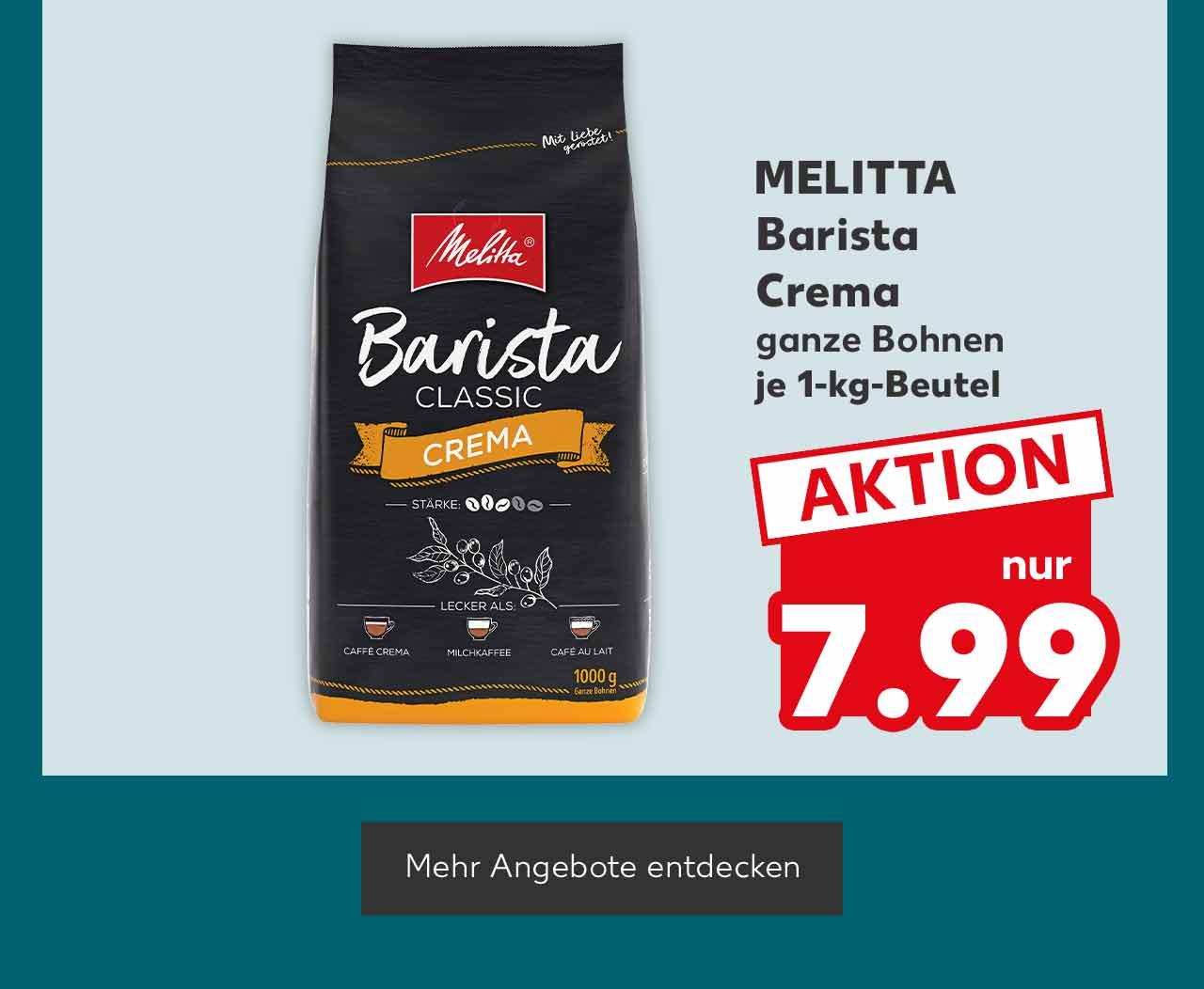 Melitta Barista Crema, ganze Bohnen, je 1-kg-Beutel für 7.99 Euro; Button: Mehr Angebote entdecken