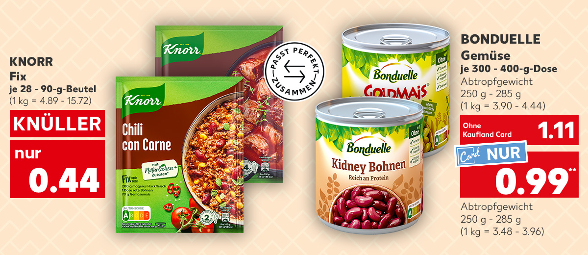 Knorr Fix, versch. Sorten, je 28 - 90-g-Beutel für 0.44 Euro (1 kg = 4.89 - 15.72); Logo: Passt perfekt zusammen; Bonduelle Gemüse, versch. Sorten, je 300 - 400-g-Dose, Abtropfgewicht 250 g - 285 g für 1.11 Euro (1 kg = 3.90 - 4.44); Kaufland Card Preis: 0.99 Euro** (1 kg = 3.48 - 3.96)