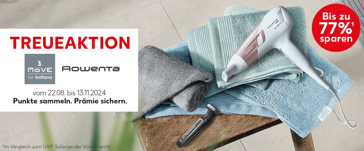 Schriftzug: Treueaktion Möve for Frottana und Rowenta vom 22.08. bis 13.11.2024, Punkte sammeln. Prämie sichern.; Abbildung: Verschiedene Produkte von Möve for Frottana und Rowenta auf einem Holzhocker; Störer: Bis zu 77%¹ sparen; ¹ Im Vergleich zum UVP. Solange der Vorrat reicht.
