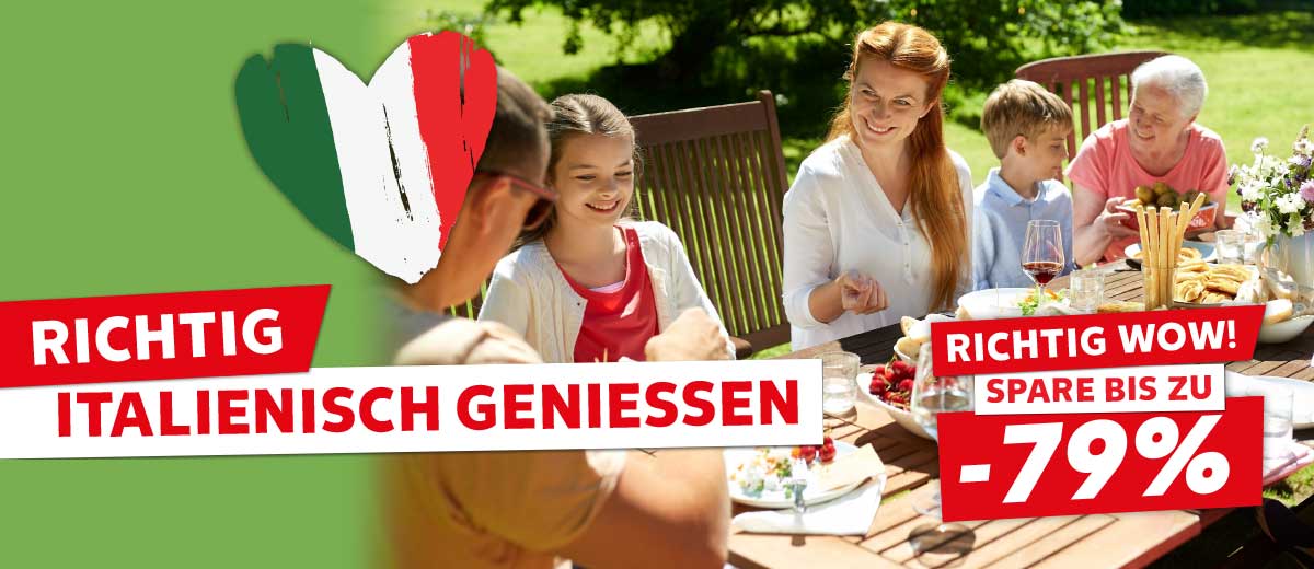 Schriftzug: Richtig italienisch genießen; Hintergrund: Eine Familie isst zusammen im Garten; Abbildung: Italien-Flagge in Herzform; Störer: Richtig wow! Spare bis zu -79%