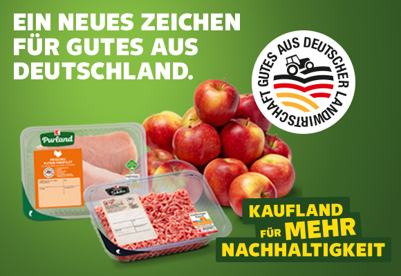 Schriftzug: Ein neues Zeichen für Gutes aus Deutschland.; Abbildung: Verschiedene Produkte mit neuem Siegel für Gutes aus Deutschland; Logo: Gutes aus deutscher Landwirtschaft; Logo: Kaufland für mehr Nachhaltigkeit