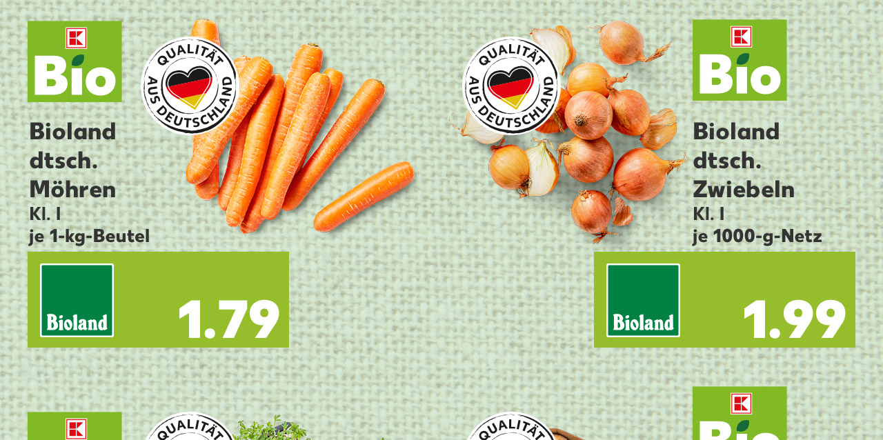 K-Bio Bioland dtsch. Möhren, Kl. I, je 1-kg-Beutel für 1.79 Euro; Logo: Qualität aus Deutschland; K-Bio Bioland dtsch. Zwiebeln, Kl. I, je 1000-g-Netz für 1.99 Euro; Logo: Qualität aus Deutschland