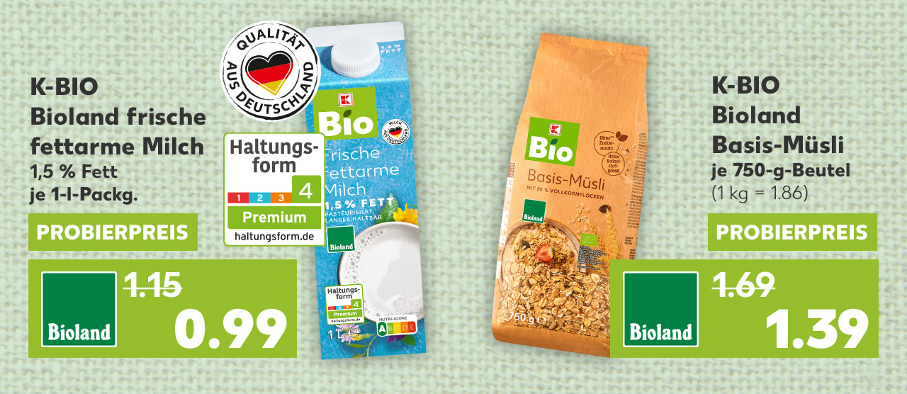 K-Bio Bioland frische fettarme Milch, 1,5 % Fett, je 1-l-Packg. für 0.99 Euro; Logo: Qualität aus Deutschland; Logo: Haltungsform 4; K-Bio Bioland Basis-Müsli, je 750-g-Beutel für 1.39 Euro (1 kg = 1.86)