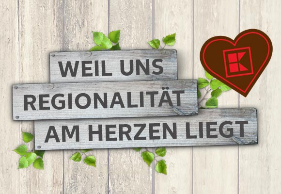 Schriftzug: Weil uns Regionalität am Herzen liegt; Abbildung: Braunes Kaufland-K in Herzform