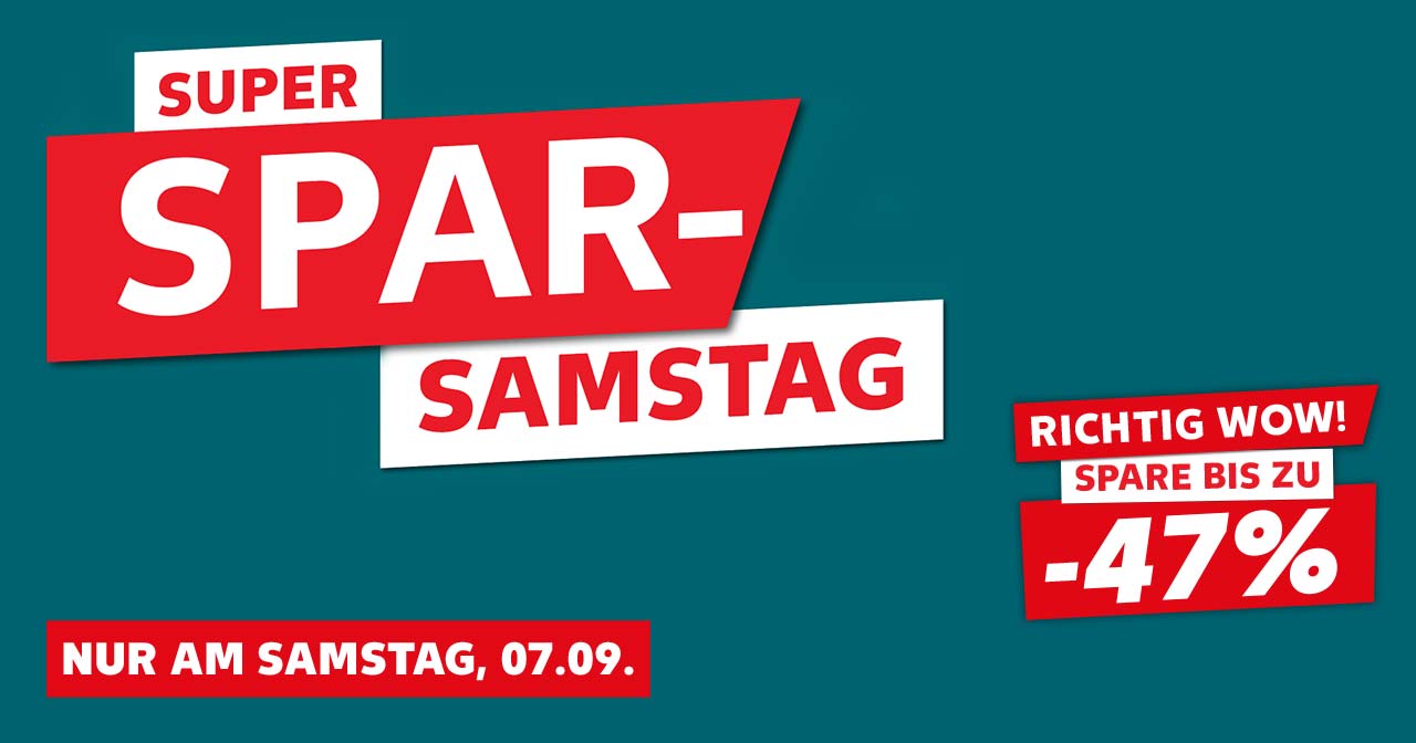 Schriftzug: Super Spar-Samstag, Nur am Samstag, 07.09.; Störer: Richtig wow!, spare bis zu -47%