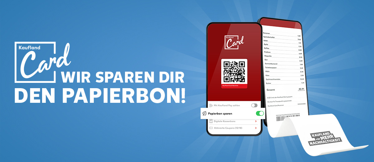 Logo und Schriftzug: Kaufland Card, Wir sparen dir den Papierbon!; Abbildung: Smartphone mit Kaufland-App