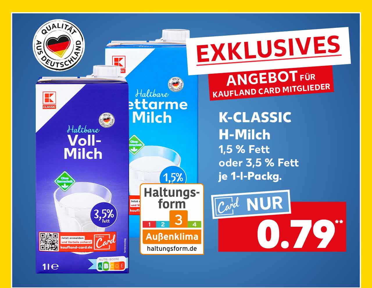 Schriftzug: Exklusives Angebot für Kaufland Card Mitglieder; K-Classic H-Milch, 1,5 % Fett oder 3,5 % Fett, je 1-l-Packg. für 0.79 Euro**; Logo: Qualität aus Deutschland; Logo: Haltungsform 3