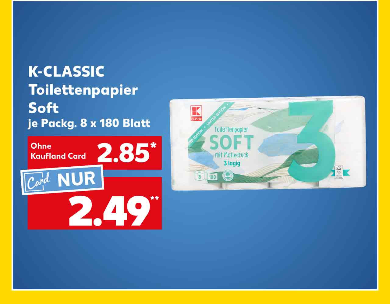 K-Classic Toilettenpapier Soft, je Packg. 8 x 180 Blatt für 2.85 Euro*; Kaufland Card Preis: 2.49 Euro**