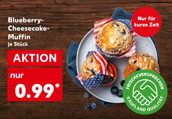 Blueberry-Cheesecake-Muffin, je Stück für 0.99 Euro*; Störer: Nur für kurze Zeit; Logo: Frischeversprechen Kaufland Qualität