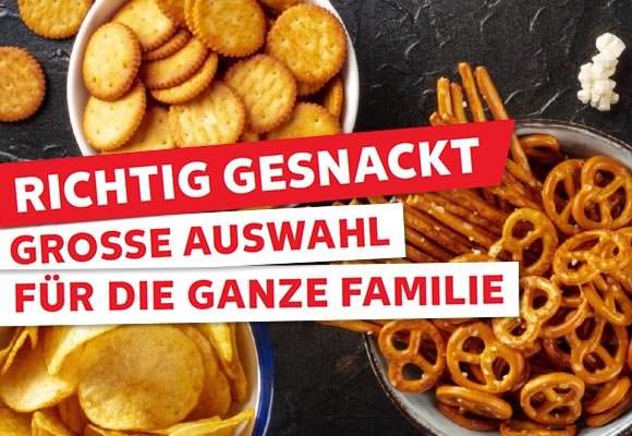 Abbildung: Salzige Snacks in verschiedenen Schalen; Schriftzug: Richtig gesnackt, große Auswahl für die ganze Familie