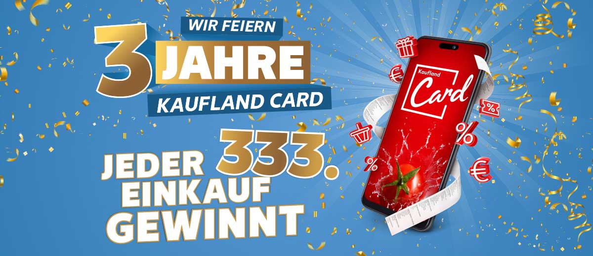 Schriftzug: Wir feiern 3 Jahre Kaufland Card; Schriftzug: Jeder 333. Einkauf gewinnt; Abbildung: Smartphone mit Kaufland-App, verschiedene Icons, Konfetti