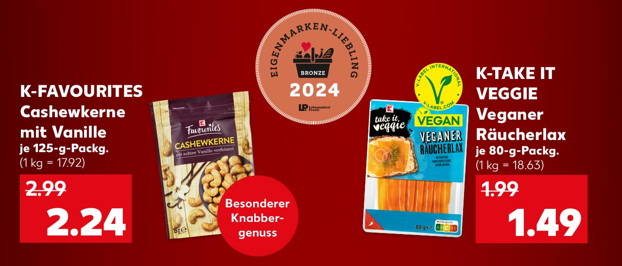 Logo: Eigenmarken-Liebling 2024 Bronze; K-Favourites Cashewkerne mit Vanille, je 125-g-Packg. für 2.24 Euro (1 kg = 17.92); Störer: Besonderer Knabbergenuss; K-take it veggie Veganer Räucherlax, je 80-g-Packg. für 1.49 Euro (1 kg = 18.63); Logo: Vegan