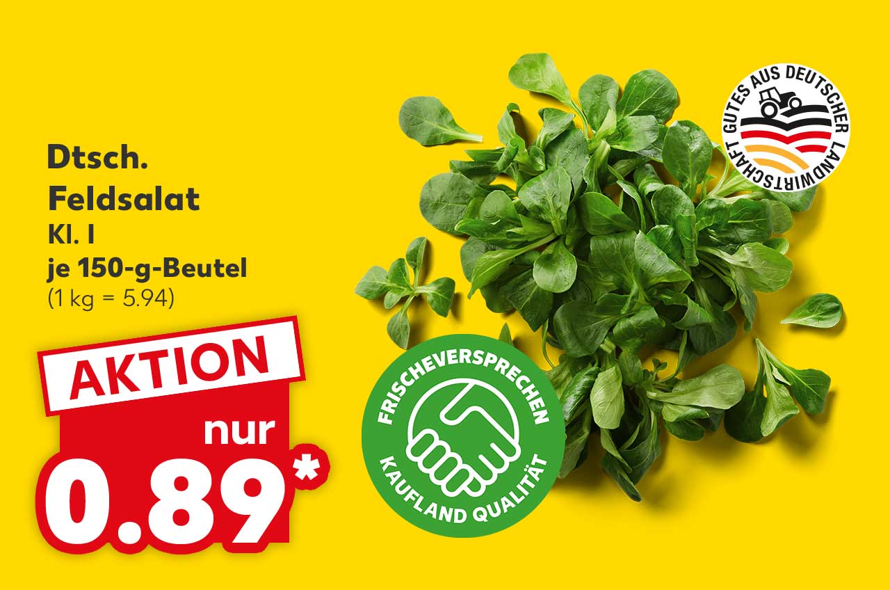 Dtsch. Feldsalat, Kl. I, je 150-g-Beutel für 0.89 Euro* (1 kg = 5.94); Logo: Frischeversprechen Kaufland Qualität; Logo: Gutes aus deutscher Landwirtschaft