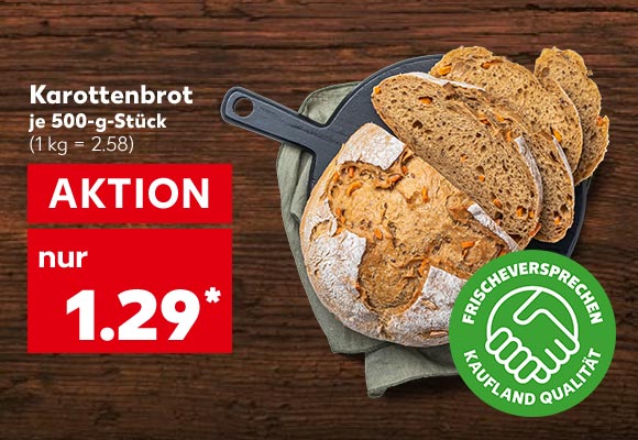 Karottenbrot, je 500-g-Stück für 0.89 Euro* (1 kg = 2.58); Logo: Frischeversprechen Kaufland Qualität