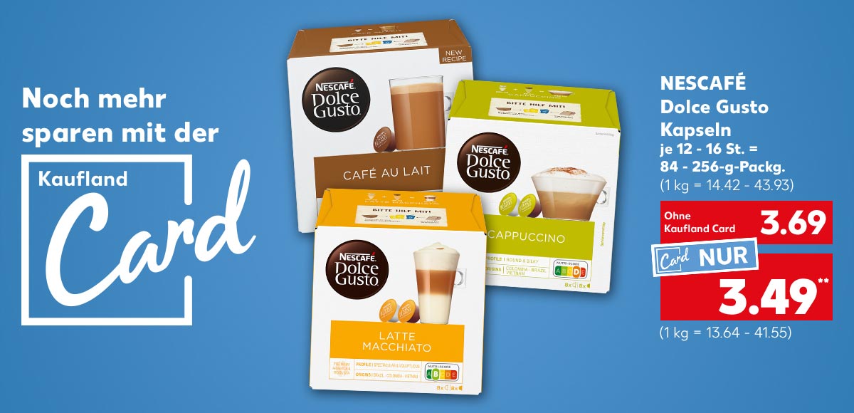 Schriftzug und Logo: Noch mehr sparen mit der Kaufland Card; Nescafé Dolce Gusto Kapseln, versch. Sorten, je 12 - 16 St. = 84 - 256-g-Packg. für 3.69 Euro (1 kg = 14.42 - 43.93); Kaufland Card Preis: 3.49 Euro** (1 kg = 13.64 - 41.55)