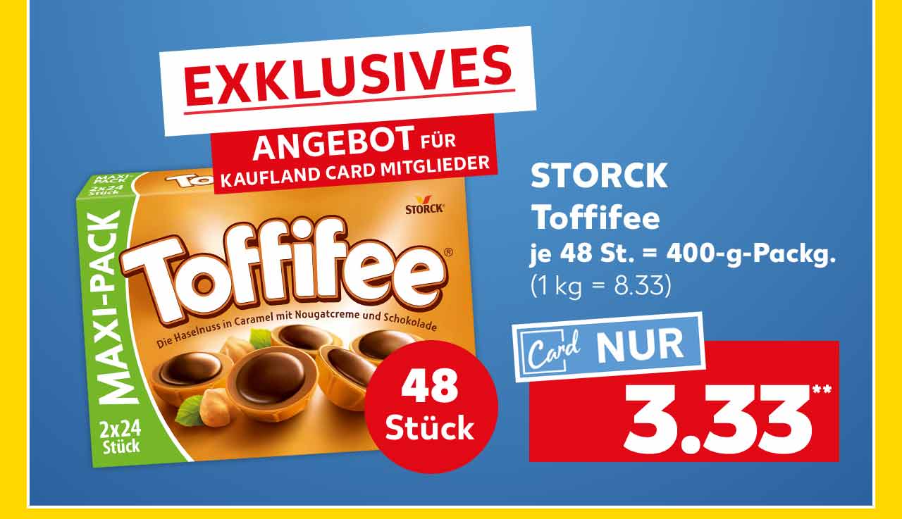 Schriftzug: Exklusives Angebot für Kaufland Card Mitglieder; Storck Toffifee, je 48 St. = 400-g-Packg. für 3.33 Euro** (1 kg = 8.33); Störer: 48 Stück