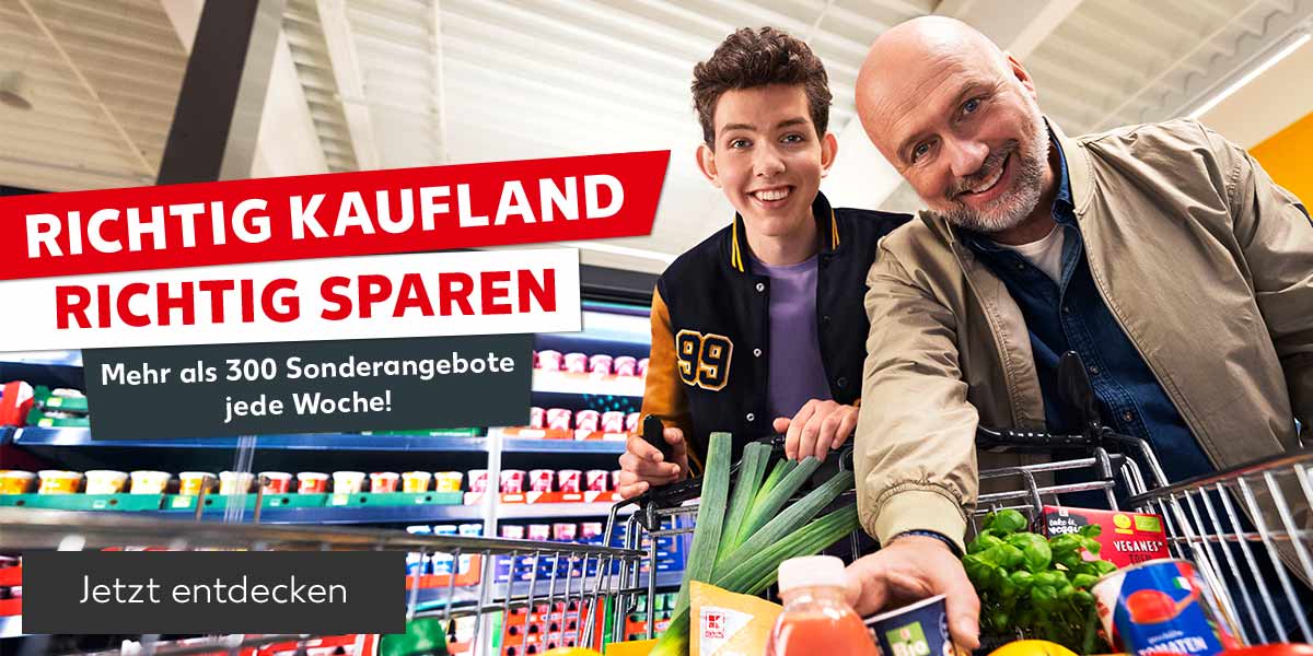 Schriftzug: Richtig Kaufland, richtig sparen, Mehr als 300 Sonderangebote jede Woche!; Abbildung: Vater und Sohn vor einem vollen Einkaufswagen; Button: Jetzt entdecken