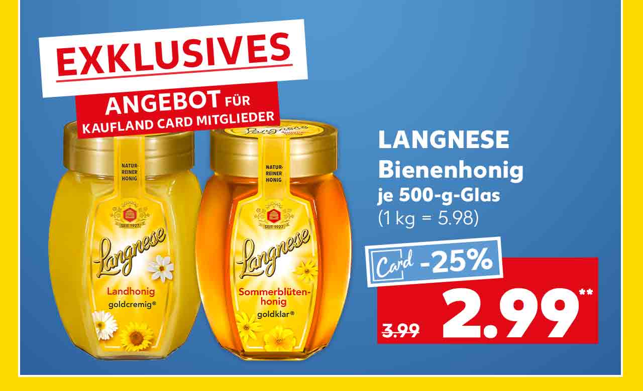Schriftzug: Exklusives Angebot für Kaufland Card Mitglieder; Langnese Bienenhonig, versch. Sorten, je 500-g-Glas für 2.99** (1 kg = 5.98)