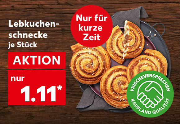 Lebkuchenschnecke, je Stück für 1.11 Euro*; Störer: Nur für kurze Zeit; Logo: Frischeversprechen Kaufland Qualität