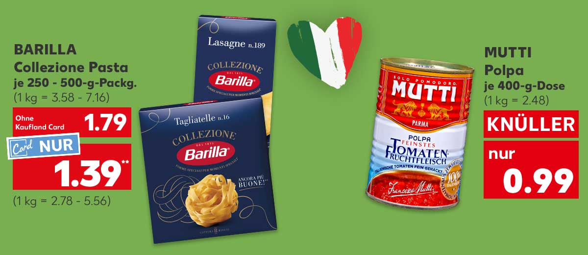Barilla Collezione Pasta, versch. Sorten, je 250 - 500-g-Packg. für 1.79 Euro (1 kg = 3.58 - 7.16); Kaufland Card Preis: 1.39 Euro** (1 kg = 2.78 - 5.56); Mutti Polpa, je 400-g-Dose für 0.99 Euro (1 kg = 2.48); Abbildung: Italien-Flagge in Herzform