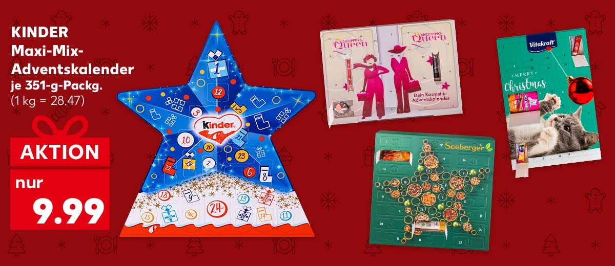Kinder Maxi-Mix-Adventskalender, je 351-g-Packg. für 9.99 Euro (1 kg = 28.47); Weitere Produktabbildungen: Shopping Queen Dein Beauty-Adventskalender, Seeberger Adventskalender, Vitakraft Katzen-/Hunde-Adventskalender