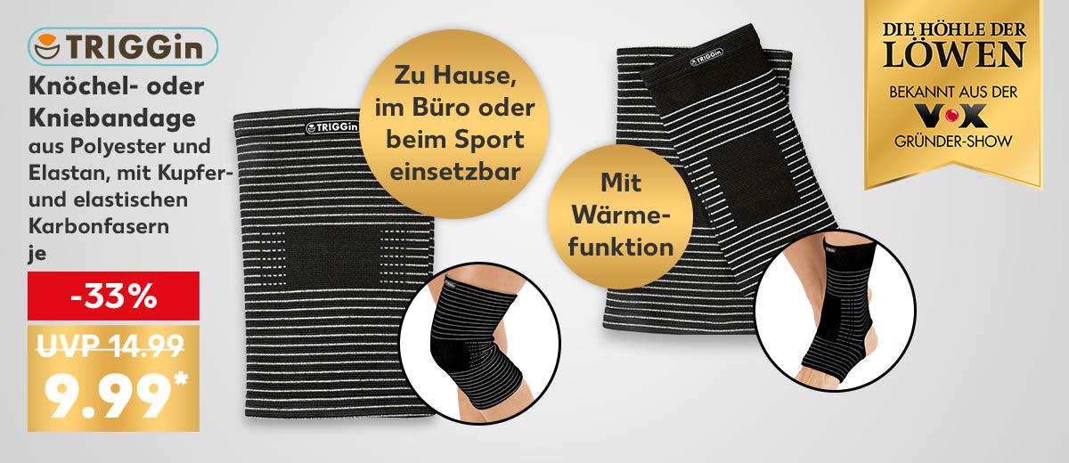 Logo: Die Höhle der Löwen, bekannt aus der Vox Gründer-Show; Logo: Triggin, Knöchel- oder Kniebandage, aus Polyester und Elastan, mit Kupfer- und elastischen Karbonfasern, für je 9.99 Euro* (UVP 14.99); Störer: Zu Hause, im Büro oder beim Sport einsetzbar; Störer: Mit Wärmefunktion